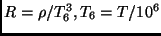 $R=\rho / T^3_6,
{T}_6 = T / 10^6$